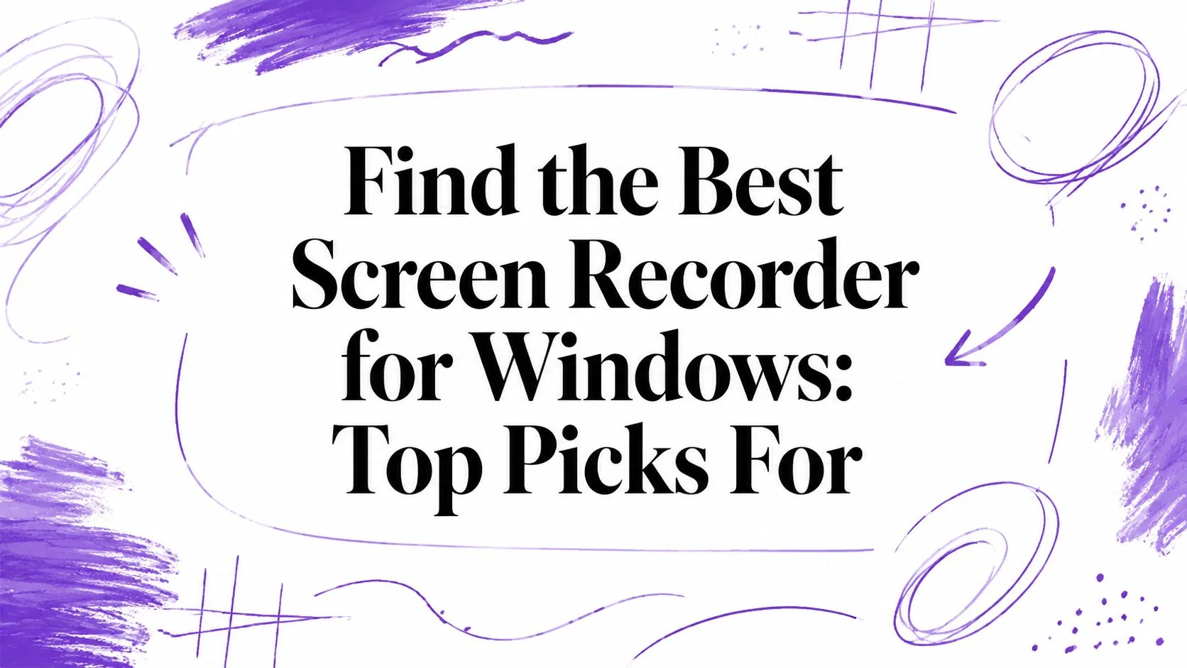 Find the Best Screen Recorder for Windows: Top Picks For
