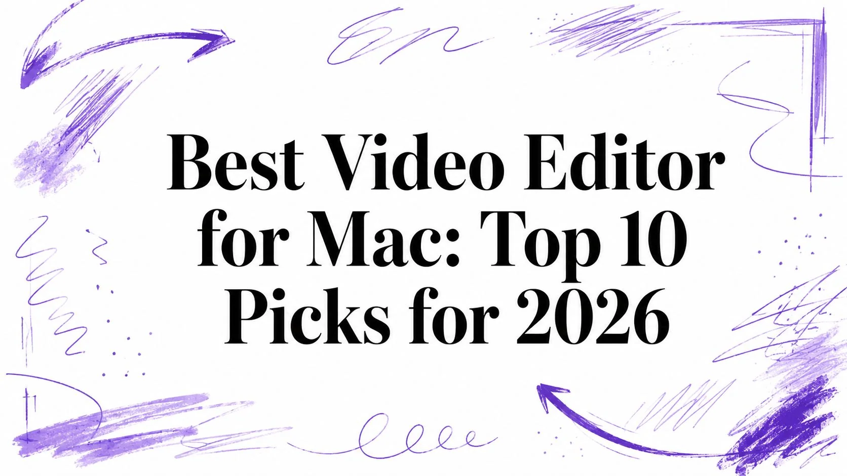 Best Video Editor for Mac: Top 10 Picks for 2026