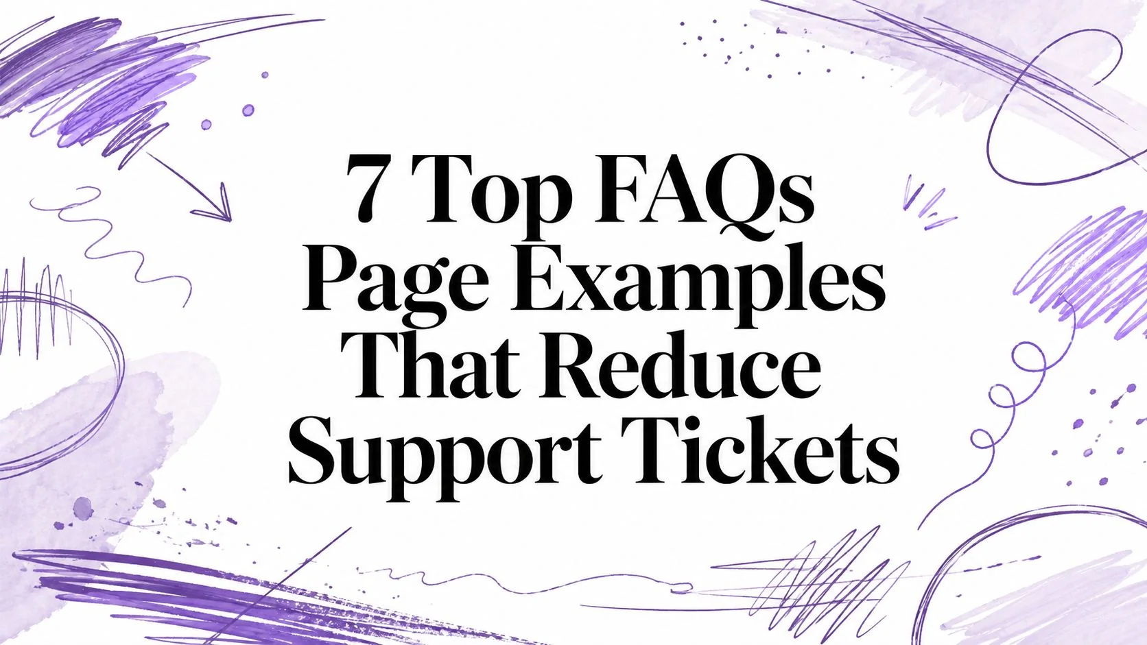 7 Top FAQs Page Examples That Reduce Support Tickets
