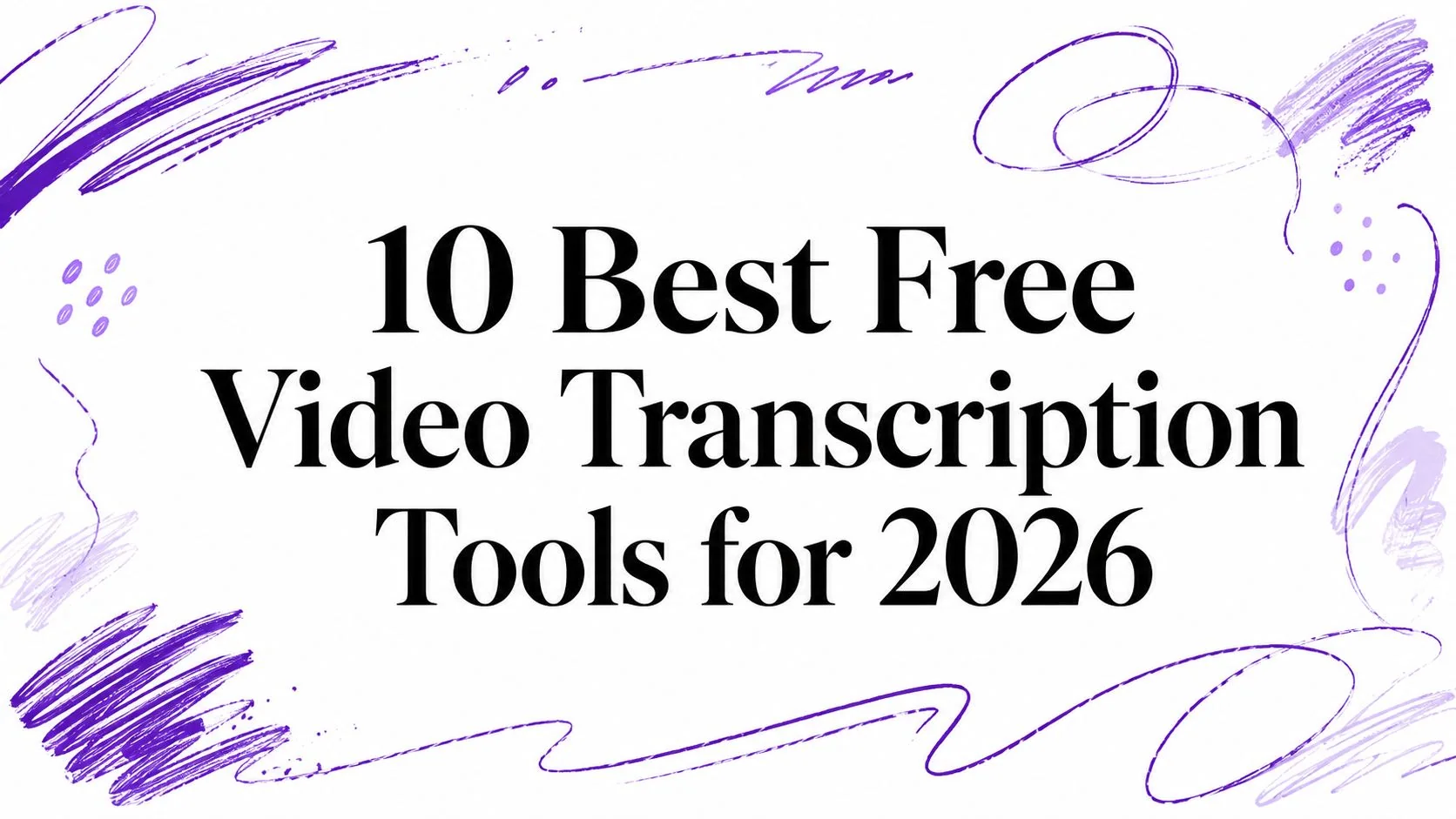 10 Best Free Video Transcription Tools for 2026