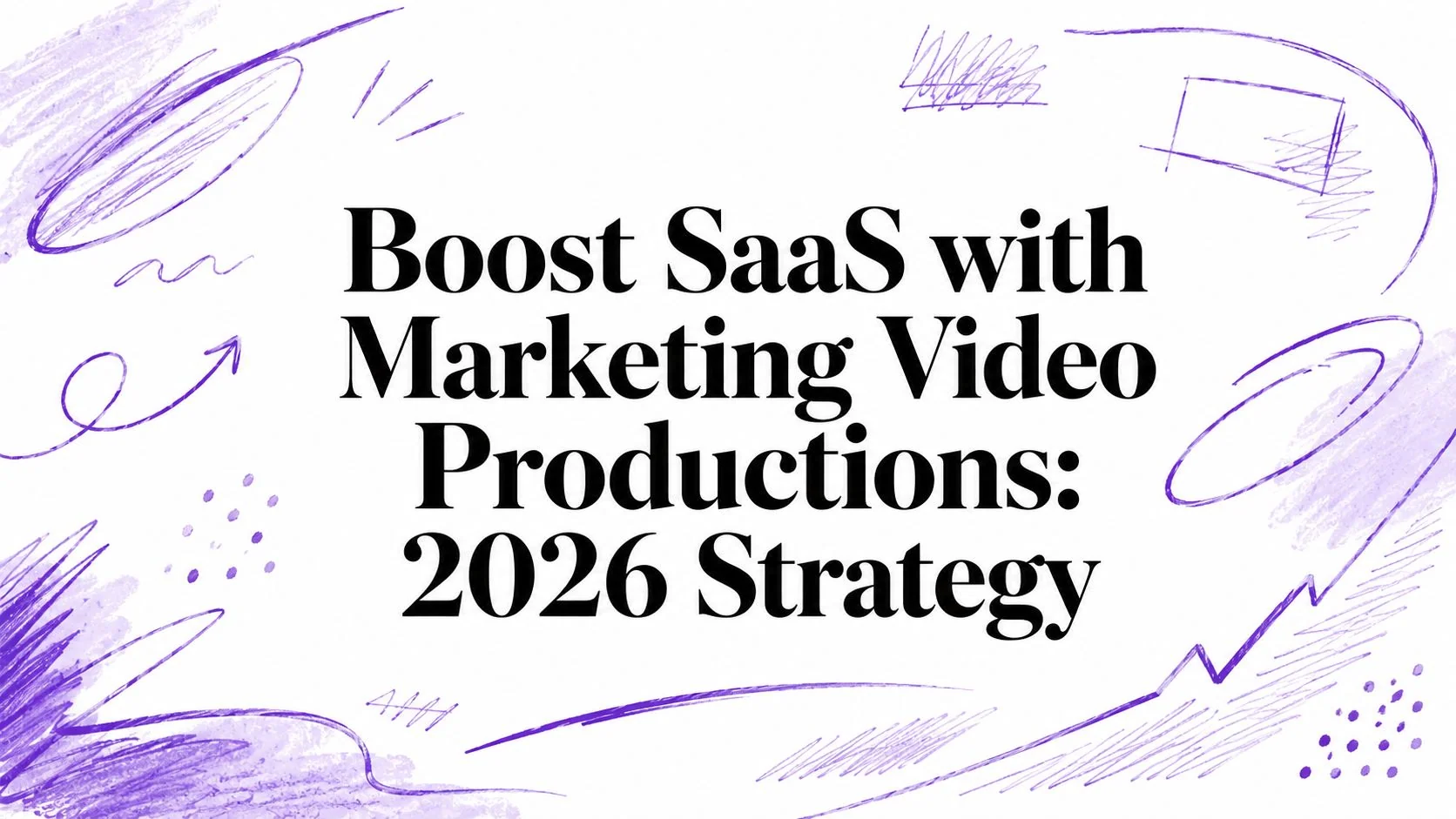 Boost SaaS with Marketing Video Productions: 2026 Strategy