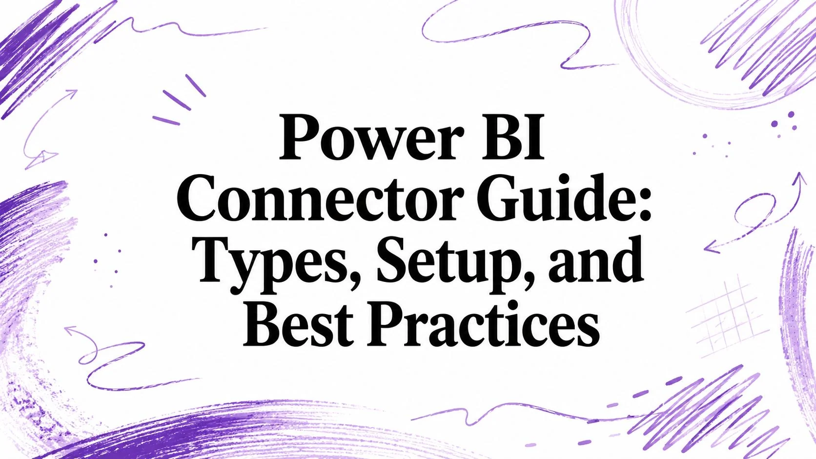 Power BI Connector Guide: Types, Setup, and Best Practices