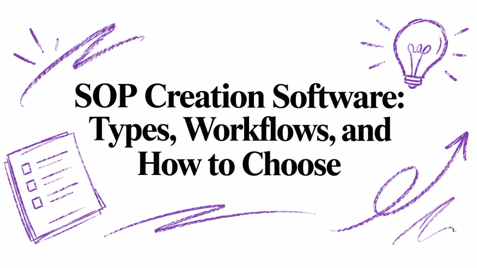 SOP Creation Software: Types, Workflows, and How to Choose