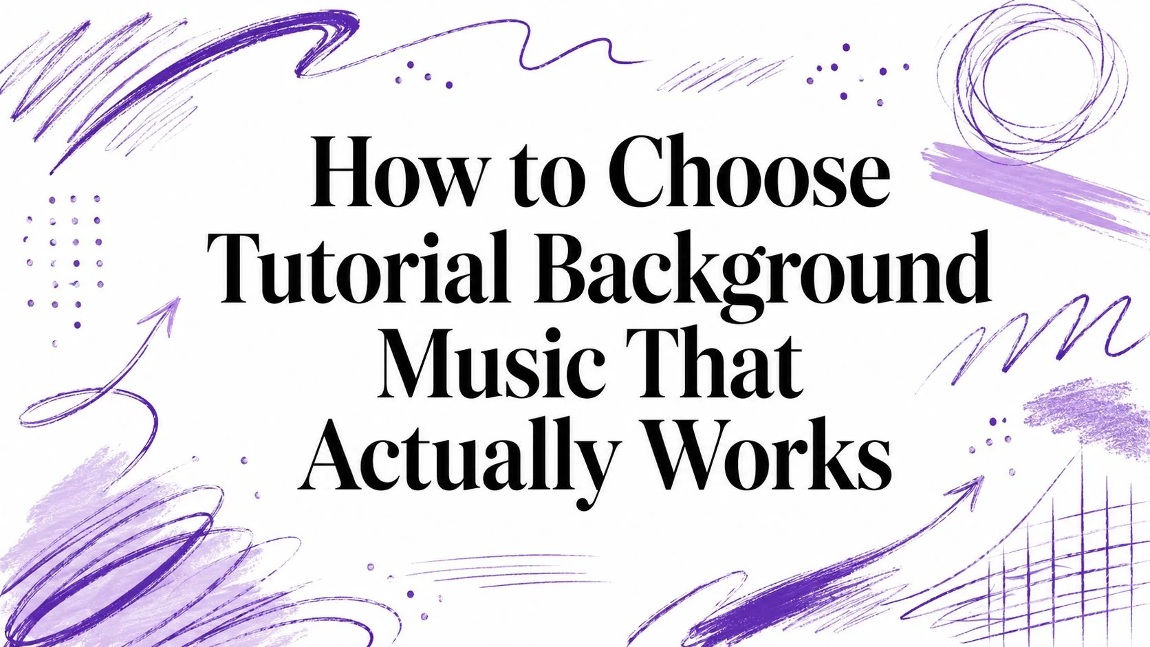 How to Choose Tutorial Background Music That Actually Works