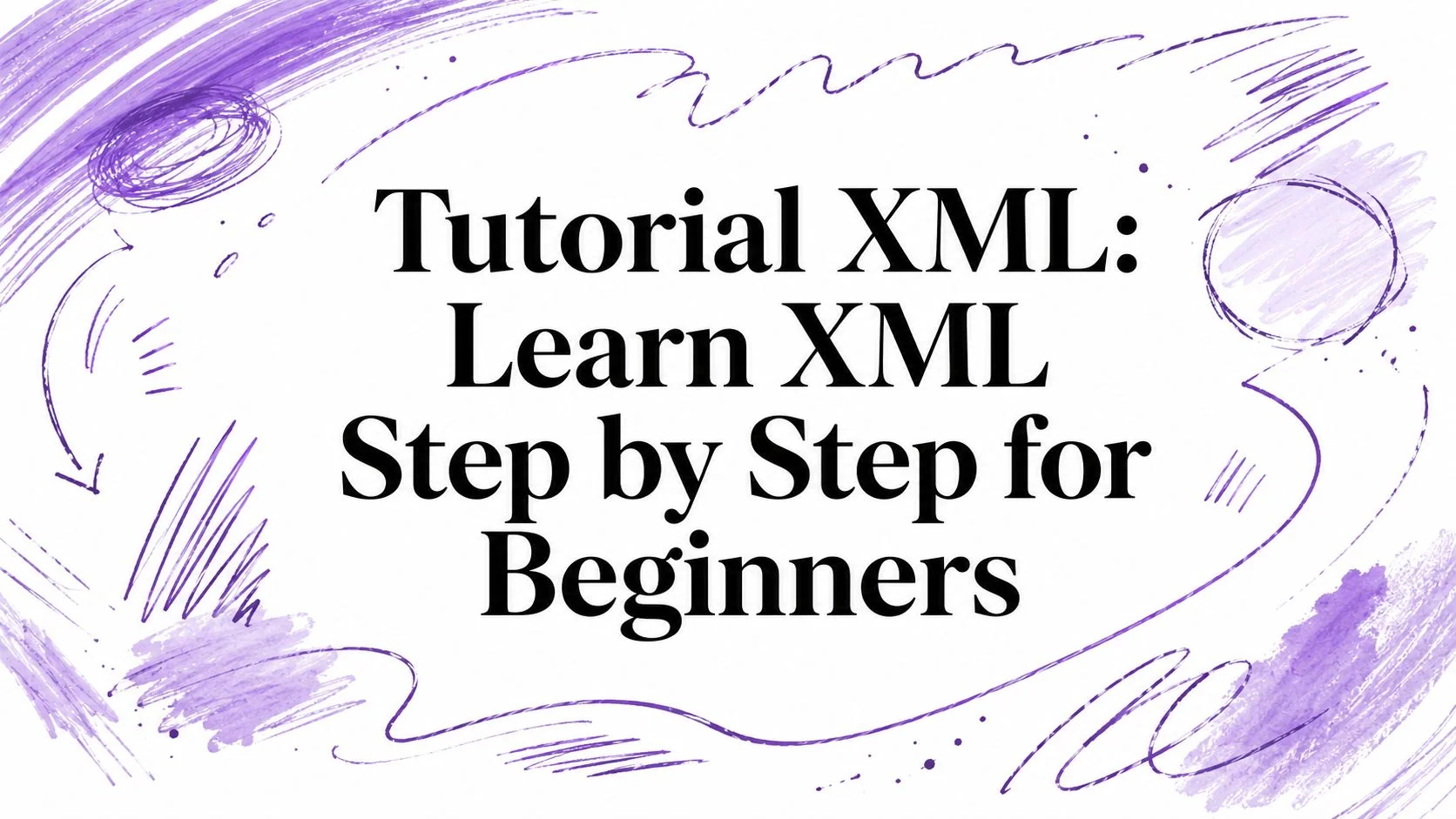Tutorial XML: Learn XML Step by Step for Beginners