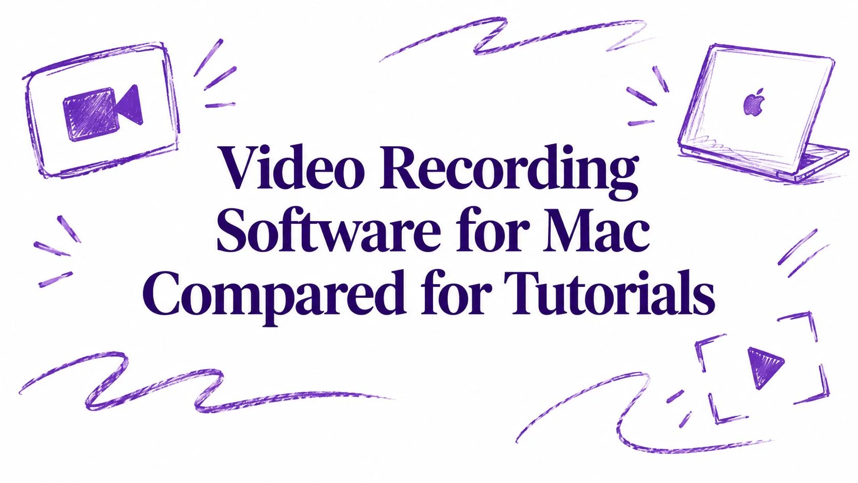 Video Recording Software for Mac Compared for Tutorials