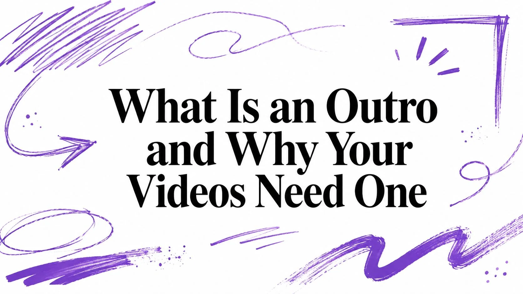What Is an Outro and Why Your Videos Need One